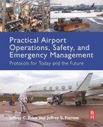 Practical Airport Operations, Safety, and Emergency Management: Protocols for Today and the Future