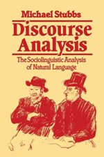 Discourse Analysis: The Sociolinguistic Analysis of Natural Language (Language in Society, 4)