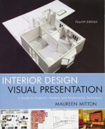 Interior Design Visual Presentation: A Guide to Graphics, Models & Presentation Techniques