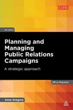 Planning and Managing Public Relations Campaigns: A Strategic Approach (PR In Practice)