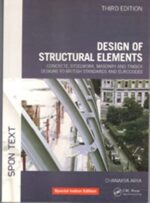 Design Of Structural Elements : Concrete, Steelwork, Masonry And Timber Designs To British Standards ( India )