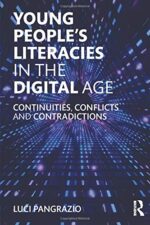 Young People`s Literacies in the Digital Age: Continuities, Conflicts and Contradictions in Practice