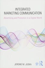 Integrated Marketing Communication: Advertising and Promotion in a Digital World