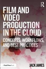 Film and Video Production in the Cloud: Concepts, Workflows, and Best Practices