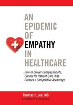 An Epidemic of Empathy in Healthcare: How to Deliver Compassionate, Connected Patient Care That Creates a Competitive Advantage