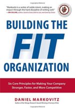 Building the Fit Organization: Six Core Principles for Making Your Company Stronger, Faster, and More Competitive