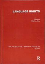 Language Rights (The International Library of Essays on Rights)