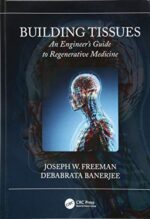 Building Tissues: An Engineers Guide to Regenerative Medicine (Biomedical Engineering)
