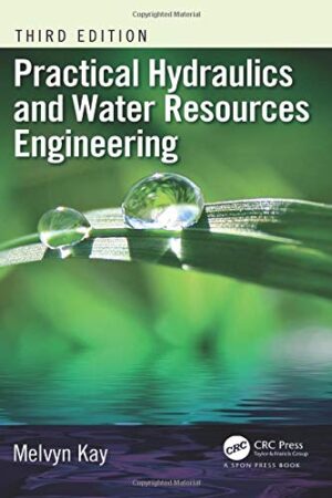 Practical Hydraulics and Water Resources Engineering
