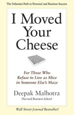 I Moved Your Cheese; For Those Who Refuse To Live As Mice In Someone Else`s Maze