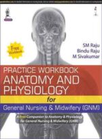 Anatomy & Physiology for General Nursing & Midwifery (With Free Practice Workbook Anatomy and Physiology for GNM)
